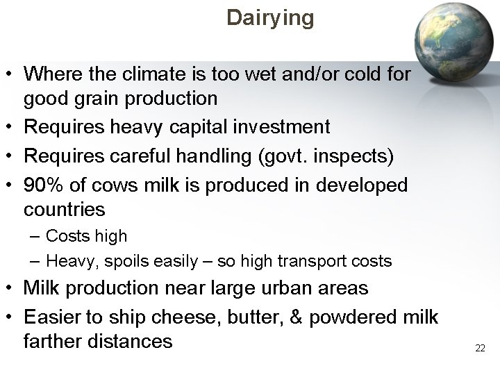 Dairying • Where the climate is too wet and/or cold for good grain production