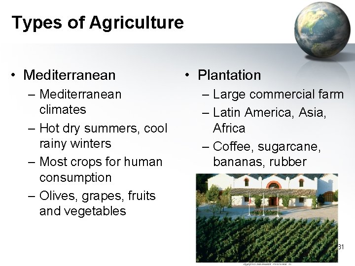 Types of Agriculture • Mediterranean – Mediterranean climates – Hot dry summers, cool rainy