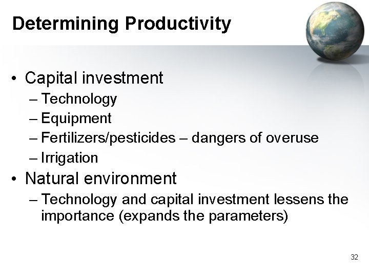 Determining Productivity • Capital investment – Technology – Equipment – Fertilizers/pesticides – dangers of