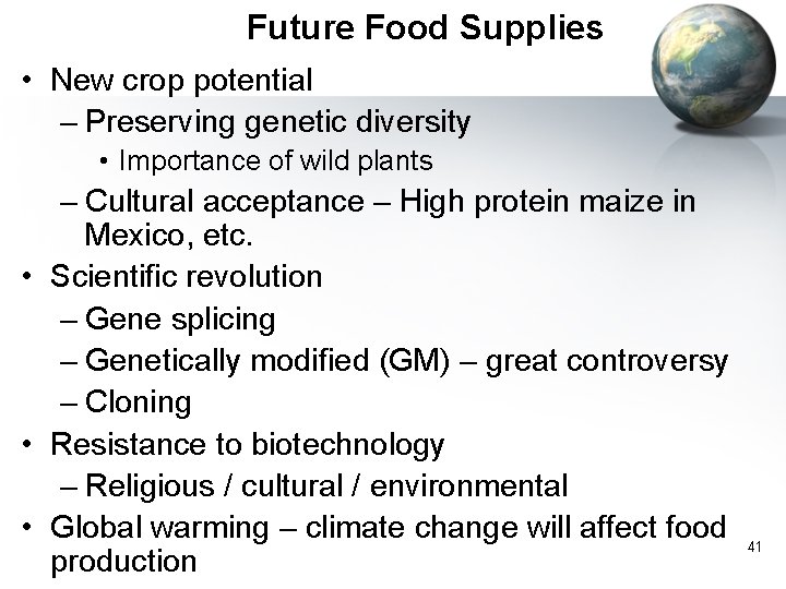 Future Food Supplies • New crop potential – Preserving genetic diversity • Importance of