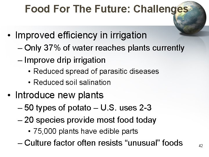 Food For The Future: Challenges • Improved efficiency in irrigation – Only 37% of
