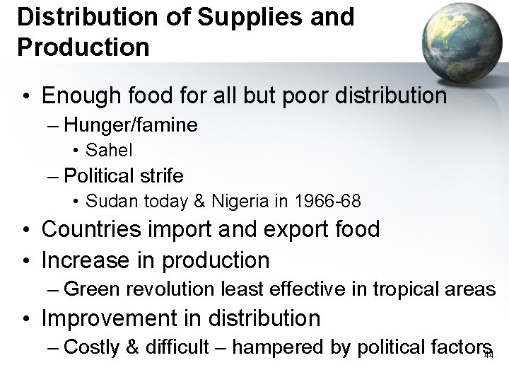 Distribution of Supplies and Production • Enough food for all but poor distribution –