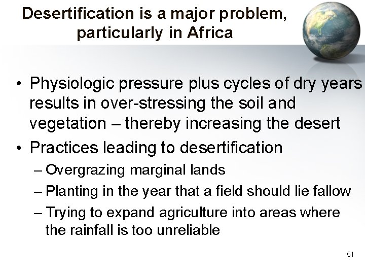 Desertification is a major problem, particularly in Africa • Physiologic pressure plus cycles of