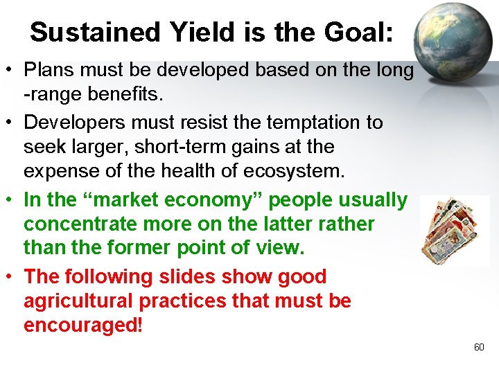 Sustained Yield is the Goal: • Plans must be developed based on the long