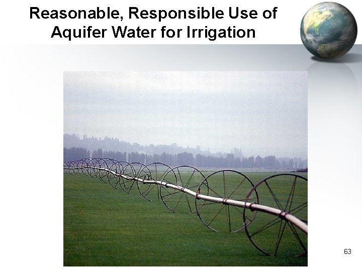Reasonable, Responsible Use of Aquifer Water for Irrigation 63 