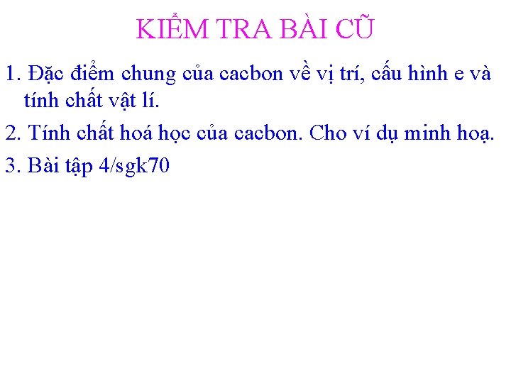 KIỂM TRA BÀI CŨ 1. Đặc điểm chung của cacbon về vị trí, cấu