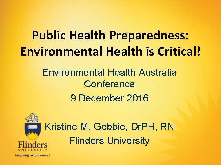 Public Health Preparedness: Environmental Health is Critical! Environmental Health Australia Conference 9 December 2016