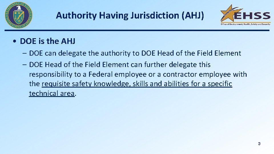 Authority Having Jurisdiction (AHJ) • DOE is the AHJ – DOE can delegate the