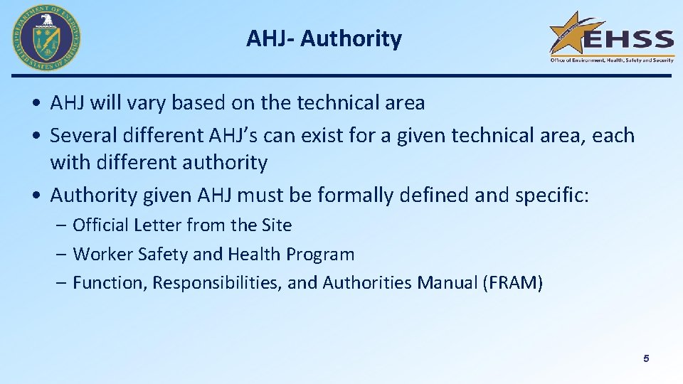 AHJ- Authority • AHJ will vary based on the technical area • Several different