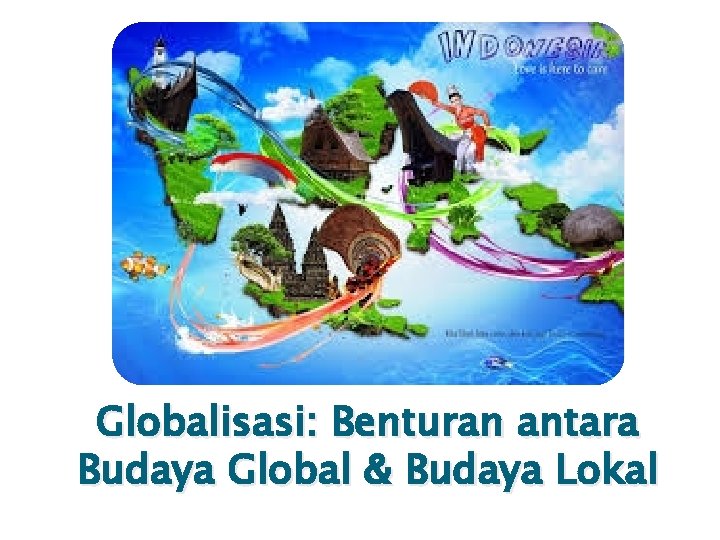 Globalisasi: Benturan antara Budaya Global & Budaya Lokal 