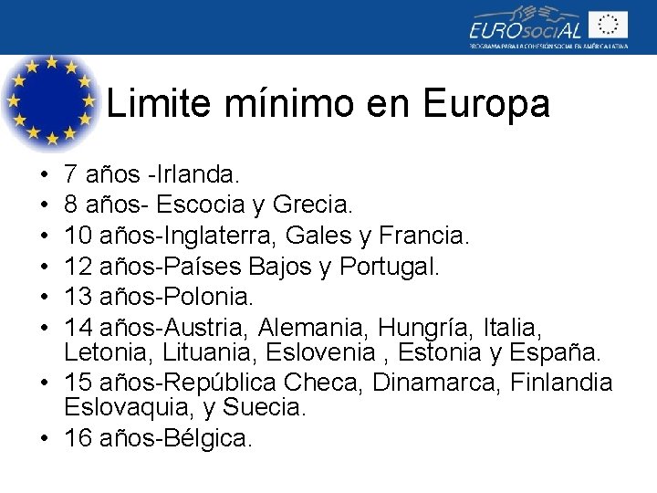 Limite mínimo en Europa • • • 7 años -Irlanda. 8 años- Escocia y