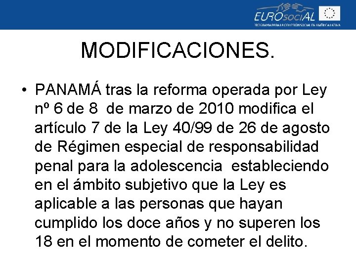 MODIFICACIONES. • PANAMÁ tras la reforma operada por Ley nº 6 de 8 de