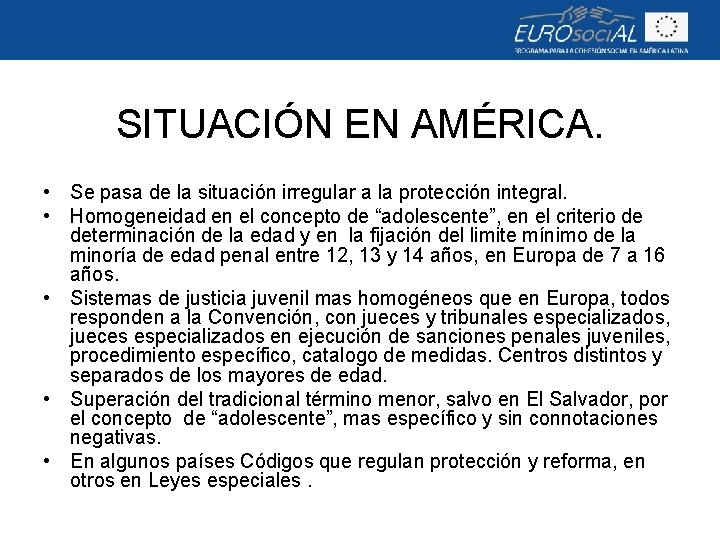 SITUACIÓN EN AMÉRICA. • Se pasa de la situación irregular a la protección integral.