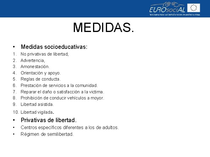 MEDIDAS. • Medidas socioeducativas: 1. 2. 3. 4. 5. 6. 7. 8. 9. No