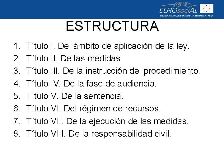 ESTRUCTURA 1. 2. 3. 4. 5. 6. 7. 8. Título I. Del ámbito de