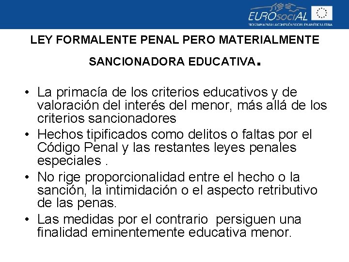 LEY FORMALENTE PENAL PERO MATERIALMENTE SANCIONADORA EDUCATIVA . • La primacía de los criterios