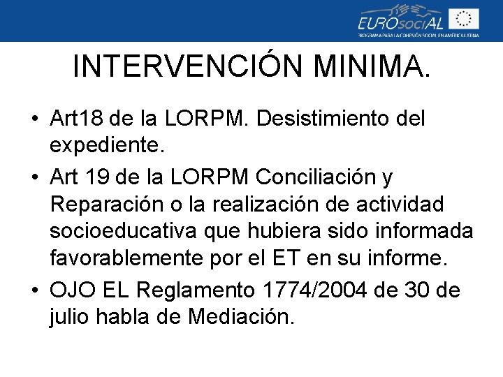 INTERVENCIÓN MINIMA. • Art 18 de la LORPM. Desistimiento del expediente. • Art 19