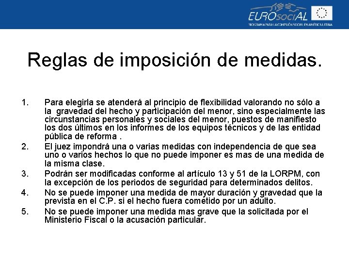 Reglas de imposición de medidas. 1. 2. 3. 4. 5. Para elegirla se atenderá