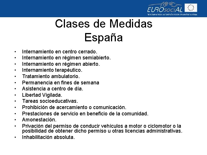 Clases de Medidas España • • • • Internamiento en centro cerrado. Internamiento en