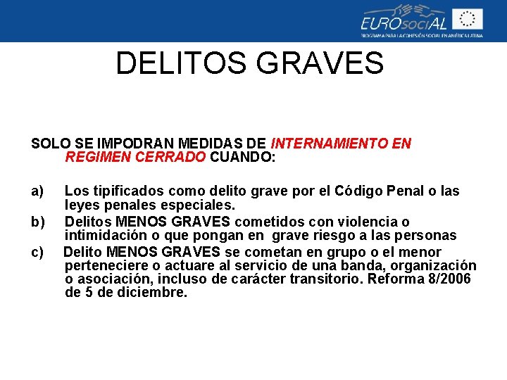 DELITOS GRAVES SOLO SE IMPODRAN MEDIDAS DE INTERNAMIENTO EN REGIMEN CERRADO CUANDO: a) b)