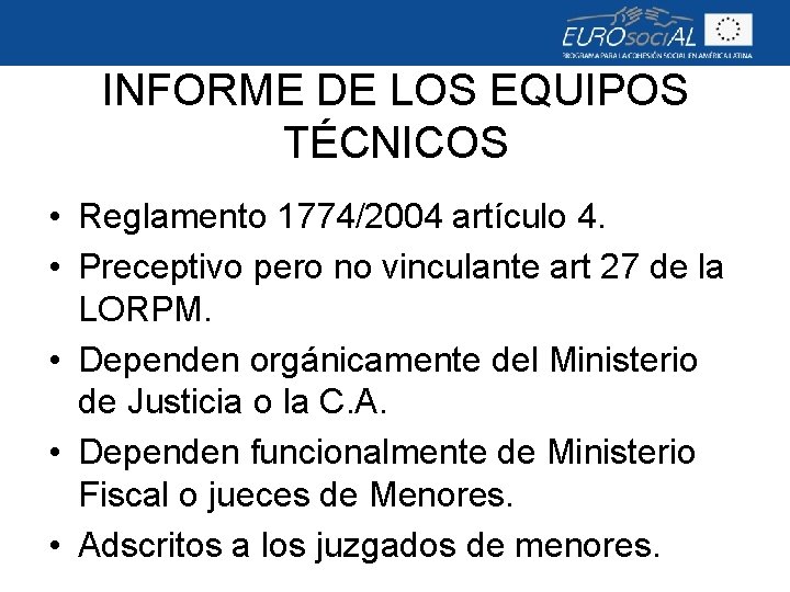 INFORME DE LOS EQUIPOS TÉCNICOS • Reglamento 1774/2004 artículo 4. • Preceptivo pero no