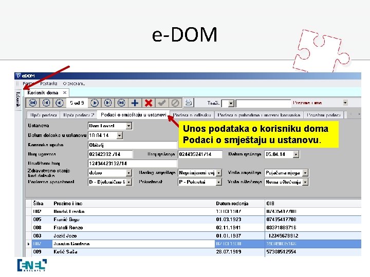 e-DOM Unos podataka o korisniku doma Podaci o smještaju u ustanovu. 