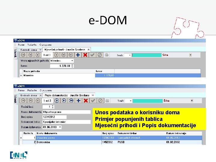 e-DOM Unos podataka o korisniku doma Primjer popunjenih tablica Mjesečni prihodi i Popis dokumentacije