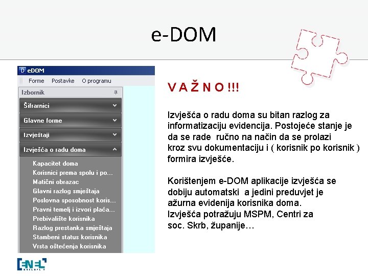 e-DOM V A Ž N O !!! Izvješća o radu doma su bitan razlog