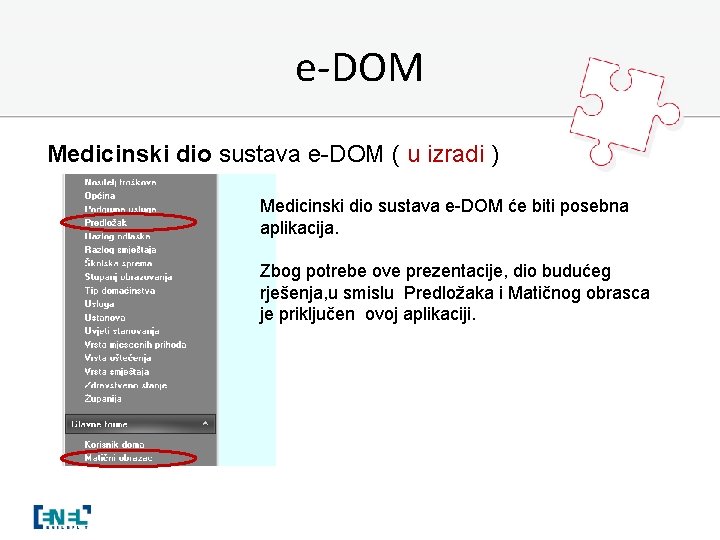 e-DOM Medicinski dio sustava e-DOM ( u izradi ) Medicinski dio sustava e-DOM će