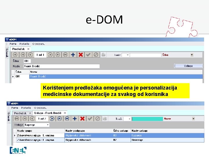 e-DOM Korištenjem predložaka omogućena je personalizacija medicinske dokumentacije za svakog od korisnika 