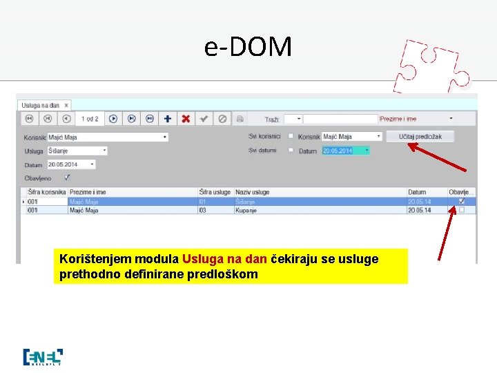 e-DOM Korištenjem modula Usluga na dan čekiraju se usluge prethodno definirane predloškom 