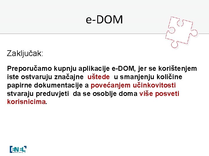 e-DOM Zaključak: Preporučamo kupnju aplikacije e-DOM, jer se korištenjem iste ostvaruju značajne uštede u