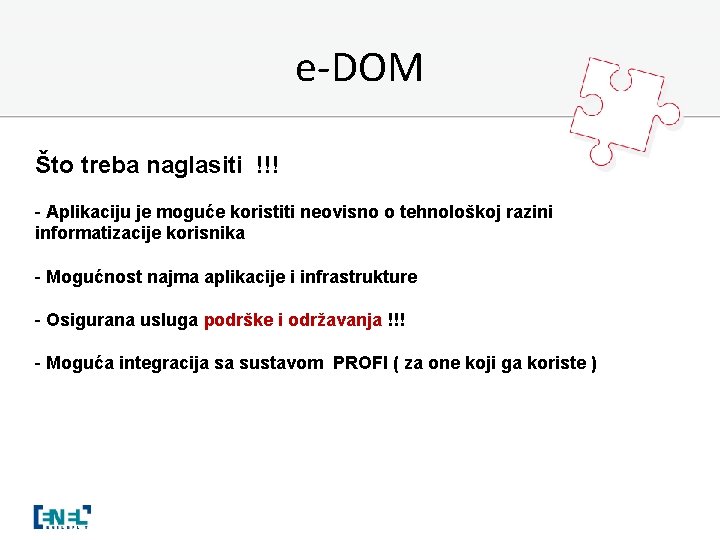 e-DOM Što treba naglasiti !!! - Aplikaciju je moguće koristiti neovisno o tehnološkoj razini