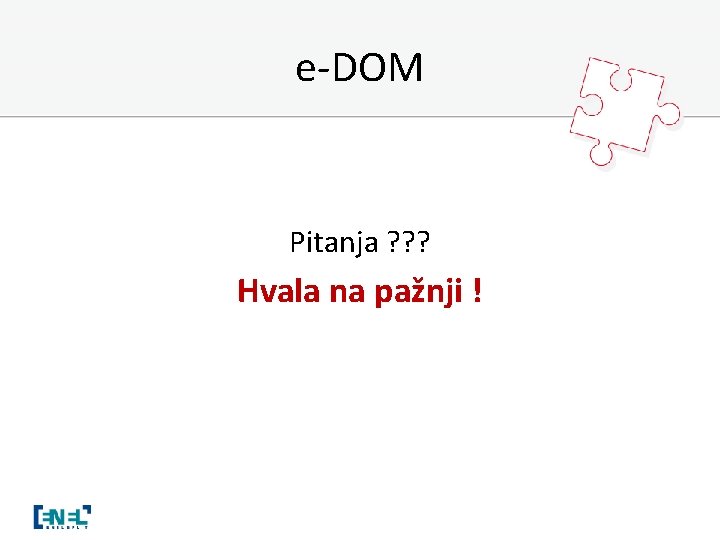 e-DOM Pitanja ? ? ? Hvala na pažnji ! 