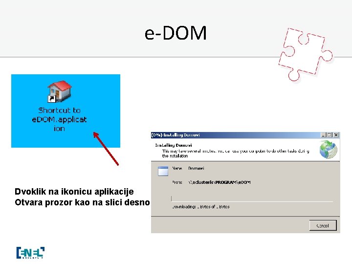 e-DOM Dvoklik na ikonicu aplikacije Otvara prozor kao na slici desno 