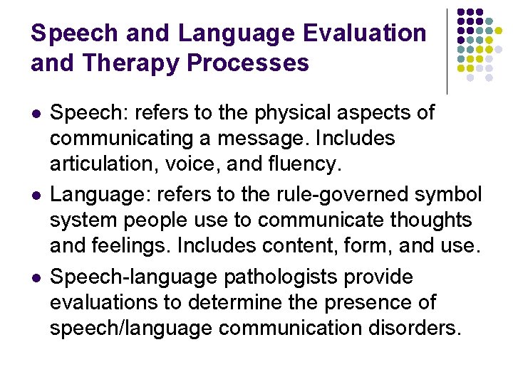 Speech and Language Evaluation and Therapy Processes l l l Speech: refers to the Speech and Language Evaluation and Therapy Processes l l l Speech: refers to the