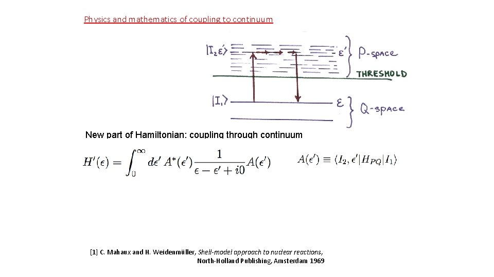 Physics and mathematics of coupling to continuum New part of Hamiltonian: coupling through continuum