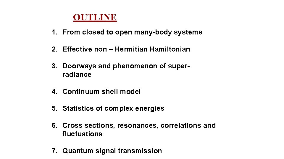 OUTLINE 1. From closed to open many-body systems 2. Effective non – Hermitian Hamiltonian