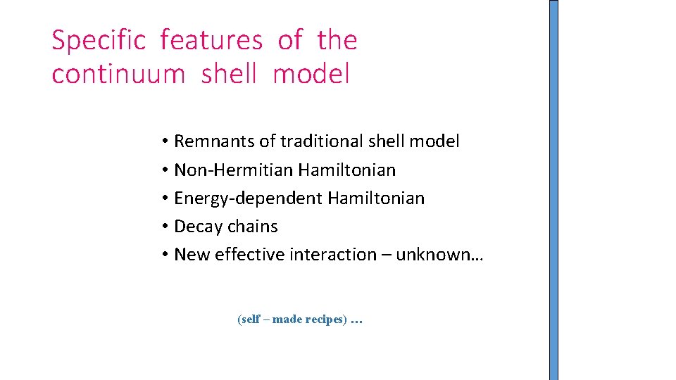 Specific features of the continuum shell model • Remnants of traditional shell model •