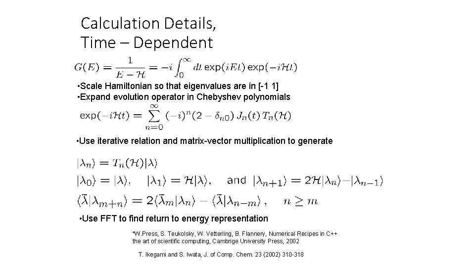 Calculation Details, Time – Dependent • Scale Hamiltonian so that eigenvalues are in [-1