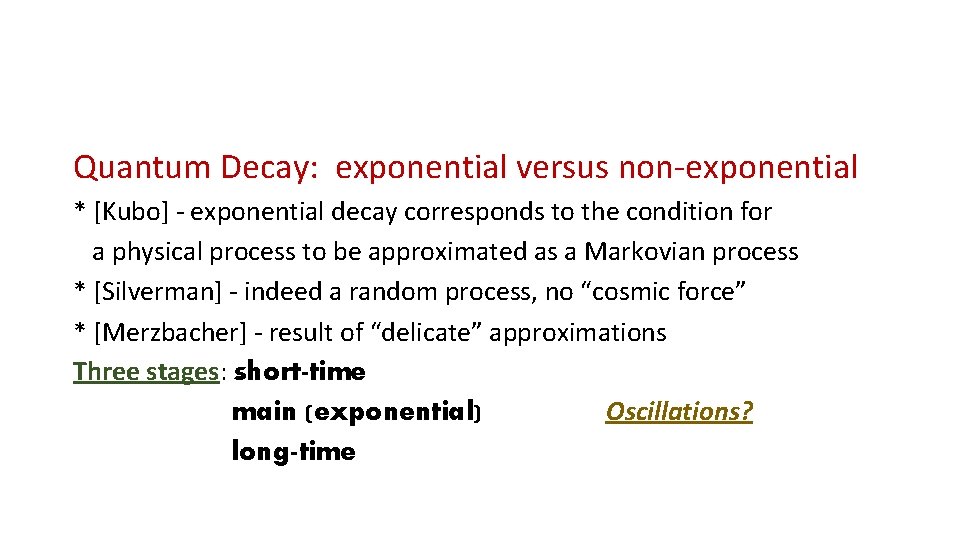 Quantum Decay: exponential versus non-exponential * [Kubo] - exponential decay corresponds to the condition