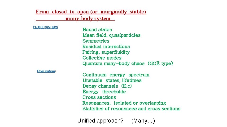 From closed to open (or marginally stable) many-body system CLOSED SYSTEMS: Open systems: Bound