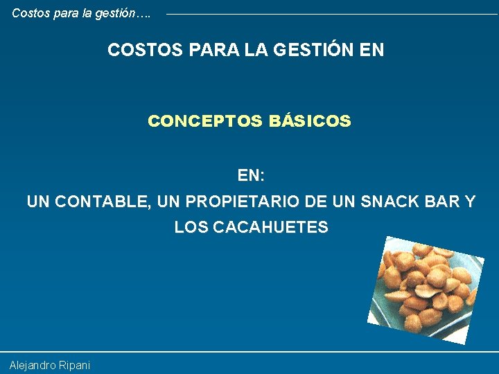 Costos para la gestión…. COSTOS PARA LA GESTIÓN EN CONCEPTOS BÁSICOS EN: UN CONTABLE,
