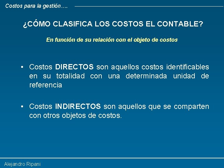 Costos para la gestión…. ¿CÓMO CLASIFICA LOS COSTOS EL CONTABLE? En función de su