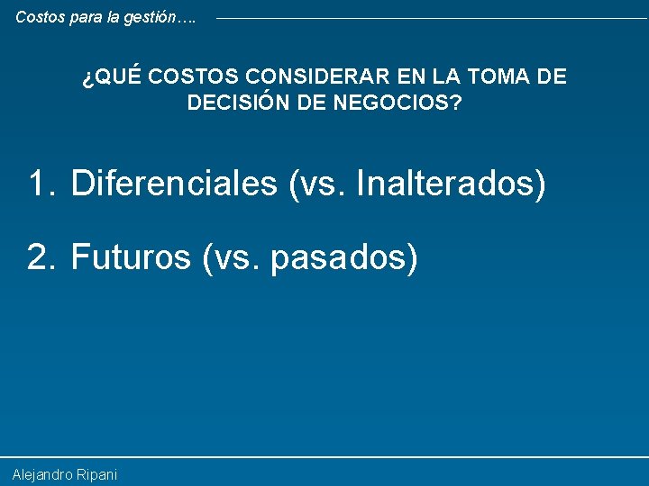 Costos para la gestión…. ¿QUÉ COSTOS CONSIDERAR EN LA TOMA DE DECISIÓN DE NEGOCIOS?