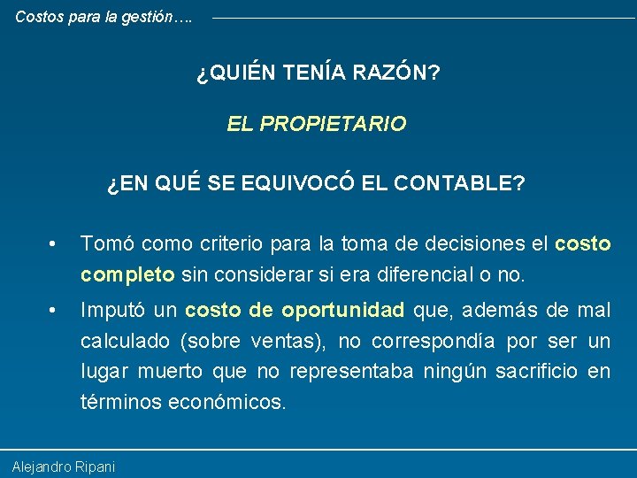 Costos para la gestión…. ¿QUIÉN TENÍA RAZÓN? EL PROPIETARIO ¿EN QUÉ SE EQUIVOCÓ EL