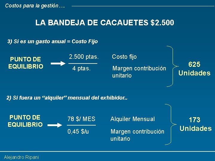Costos para la gestión…. LA BANDEJA DE CACAUETES $2. 500 3) Si es un