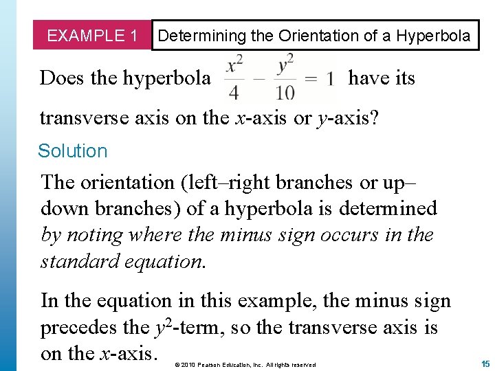 EXAMPLE 1 Determining the Orientation of a Hyperbola Does the hyperbola have its transverse