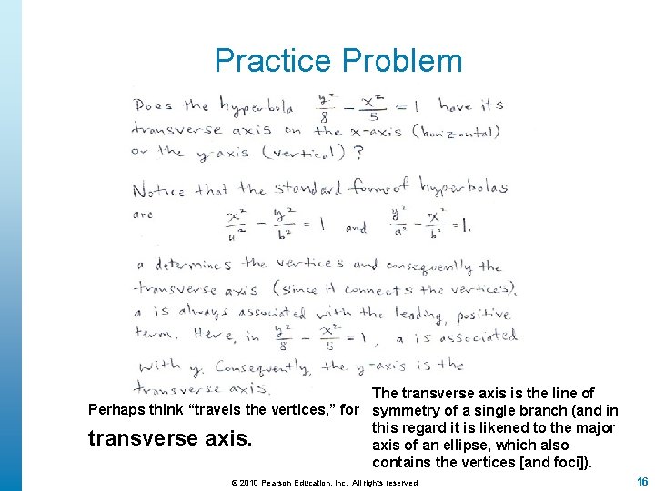 Practice Problem The transverse axis is the line of Perhaps think “travels the vertices,