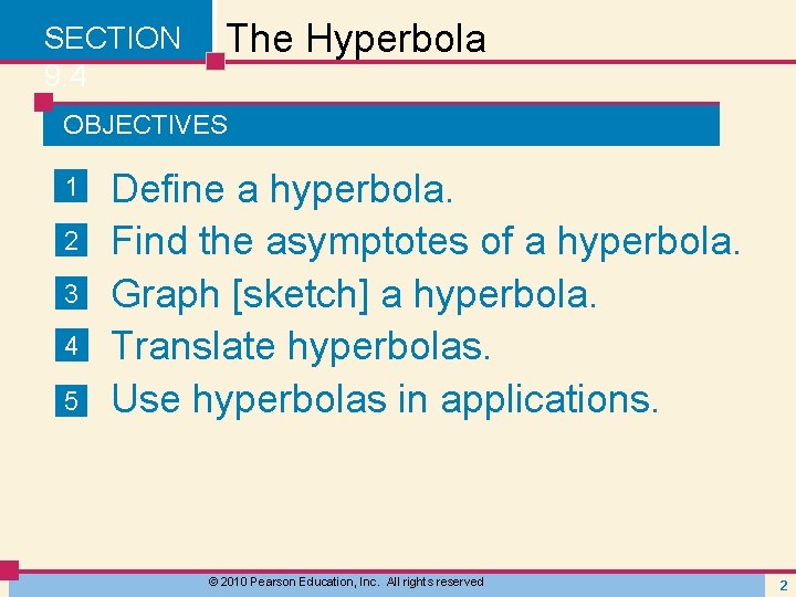 SECTION 9. 4 The Hyperbola OBJECTIVES 1 2 3 4 5 Define a hyperbola.
